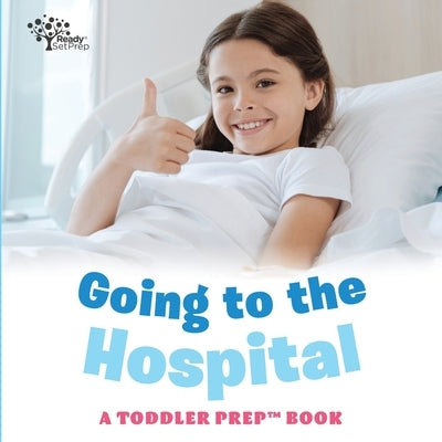Going to the Hospital: A Toddler Prep Book by Pittman, Amy Kathleen