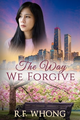The Way We Forgive by Whong, R. F.