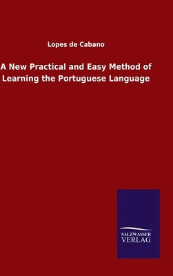 A New Practical and Easy Method of Learning the Portuguese Language by Cabano, Lopes De