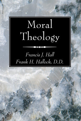 Moral Theology by Hall, Francis J.