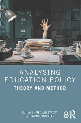 Analysing Education Policy: Theory and Method by Stacey, Meghan