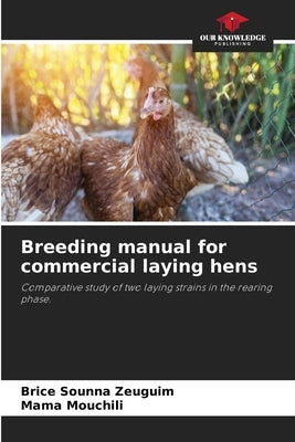 Breeding manual for commercial laying hens by Sounna Zeuguim, Brice