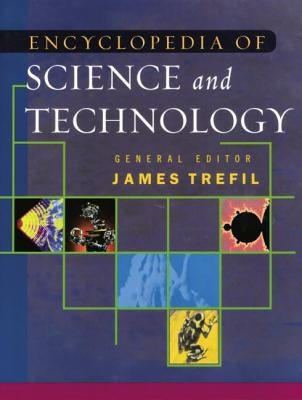 The Encyclopedia of Science and Technology by Trefil, James