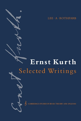 Ernst Kurth: Selected Writings by Kurth, Ernst