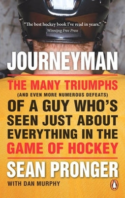 Journeyman: The Many Triumphs (and Even More Defeats) of a Guy Who's Seen by Pronger, Sean