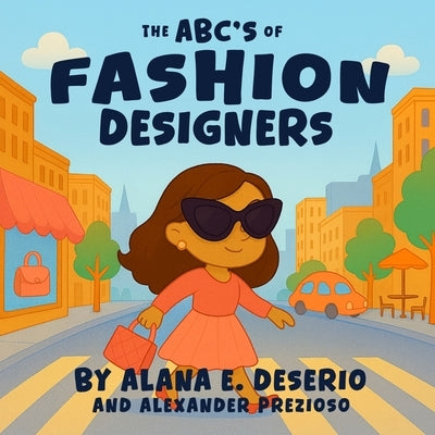 The ABC's of Fashion Designers by Deserio, Alana