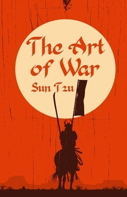 The Art of War: Classic Literature & Fiction by Tzu, Sun