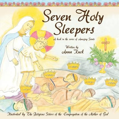 Seven Holy Sleepers: Amazing Saints by Of the Mother of God, Sisters Of the Con