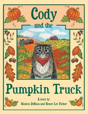 Cody and the Pumpkin Truck by DeRosa, Monica