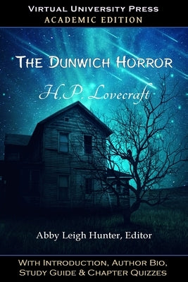 The Dunwich Horror (Academic Edition): With Introduction, Author Bio, Study Guide & Chapter Quizzes by Lovecraft, H. P.