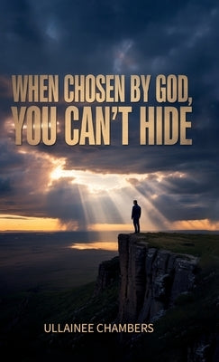 When chosen by God, you can't hide., When Grace Steps In, Death Has To Step Back. by Chambers, Ullainee