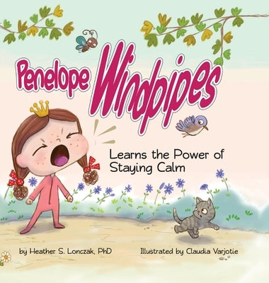Penelope Windpipes: Learns the Power of Staying Calm by Lonczak, Heather