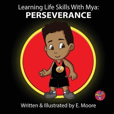 Learning Life Skills with Mya: Perseverance by Moore, E.