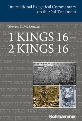 1 Kings 16 - 2 Kings 16 by McKenzie, Steve