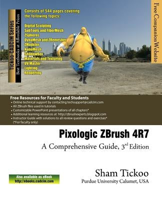 Pixologic ZBrush 4R7: A Comprehensive Guide by Purdue Univ, Sham Tickoo