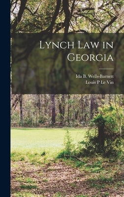 Lynch Law in Georgia by Wells-Barnett, Ida B. 1862-1931