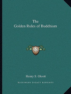 The Golden Rules of Buddhism by Olcott, Henry S.