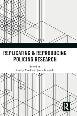 Replicating & Reproducing Policing Research by Monk, Khadija