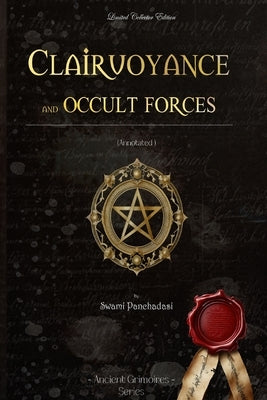 Clairvoyance and Occult Forces: Annotated) by Panchadasi, Swami