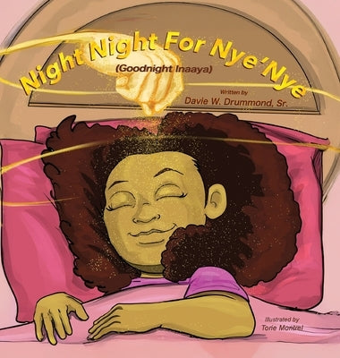 Night Night for Nye'Nye: (Good Night Inaaya) by Drummond, Davie W., Sr.