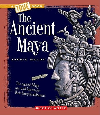 The Ancient Maya by Maloy, Jackie