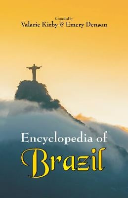 Encyclopedia of Brazil by Kirby, Valarie