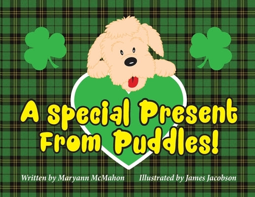 A Special Present From Puddles!: A St. Patrick's Day Story! by McMahon, Maryann