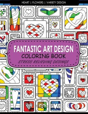 Fantastic Art Design Coloring Books [Heart, Flowers, Variety Design]: Adult Coloring Books Stress Relieving by Adult Coloring Books