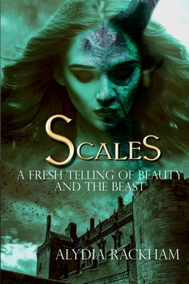 Scales: A Fresh Telling of Beauty and the Beast by Rackham, Alydia
