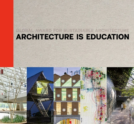 Architecture Is Education: Global Award for Sustainable Architecture by Contal, Marie-Helene