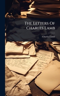 The Letters Of Charles Lamb by Lamb, Charles