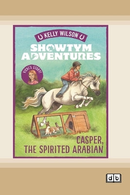 Showtym Adventures 3: Casper, the Spirited Arabian (Dyslexia-Friendly Edition) by Wilson, Kelly