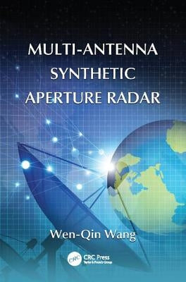 Multi-Antenna Synthetic Aperture Radar by Wang, Wen-Qin