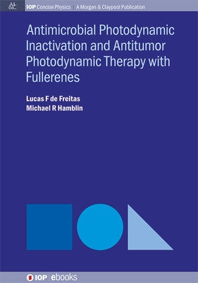 Antimocrobial Photodynamic Inactivation and Antitumor Photodynamic Therapy with Fullerenes by De Freitas, Lucas F.