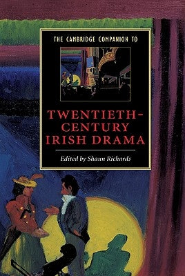 The Cambridge Companion to Twentieth-Century Irish Drama by Richards, Shaun