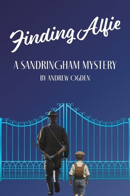 Finding Alfie: A Sandringham Mystery by Ogden, Andrew