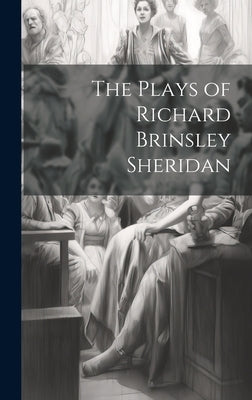 The Plays of Richard Brinsley Sheridan by Anonymous