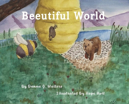 Beeutiful World by Walters, Danna J.