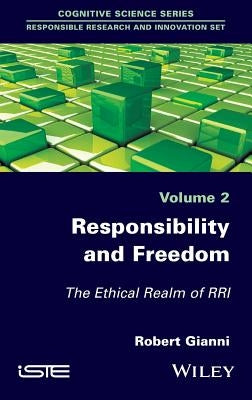 Responsibility and Freedom: The Ethical Realm of Rri by Gianni, Robert