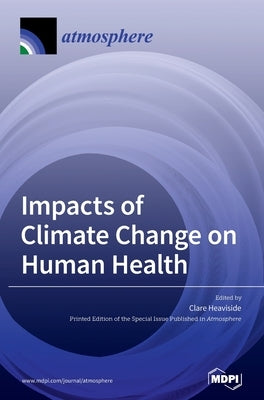 Impacts of Climate Change on Human Health by Heaviside, Clare