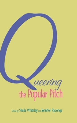 Queering the Popular Pitch by Whiteley, Sheila