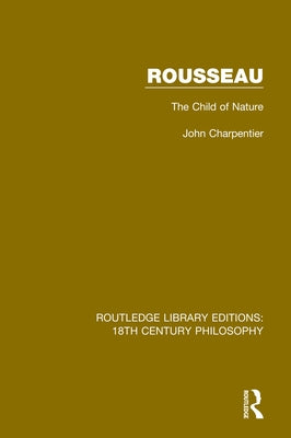 Rousseau: The Child of Nature by Charpentier, John