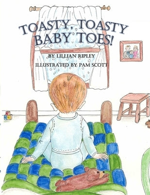 Toasty, Toasty, Baby Toes! by Scott, Pam