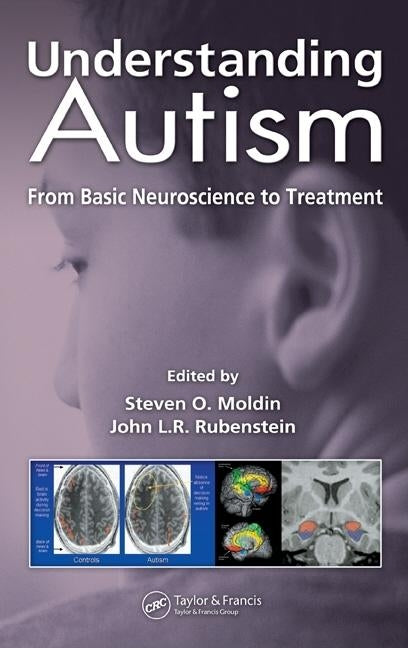 Understanding Autism: From Basic Neuroscience to Treatment by Moldin, Steven O.