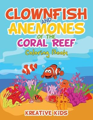 Clownfish and Anemones of the Coral Reef Coloring Book by Kreative Kids