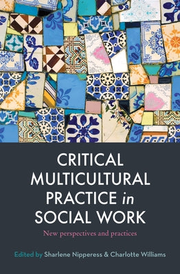 Critical Multicultural Practice in Social Work: New Perspectives and Practices by Williams, Charlotte