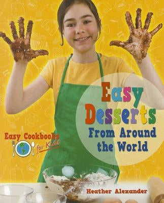 Easy Desserts from Around the World by Alexander, Heather