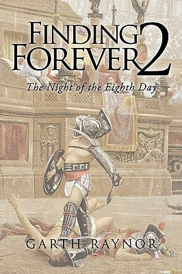 Finding Forever 2: The Night of the Eighth Day by Raynor, Garth
