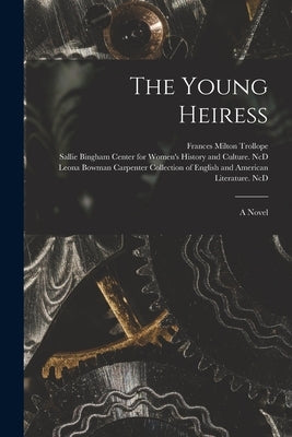 The Young Heiress by Trollope, Frances Milton 1780-1863
