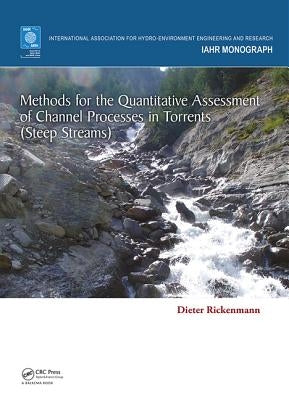 Methods for the Quantitative Assessment of Channel Processes in Torrents (Steep Streams) by Rickenmann, Dieter